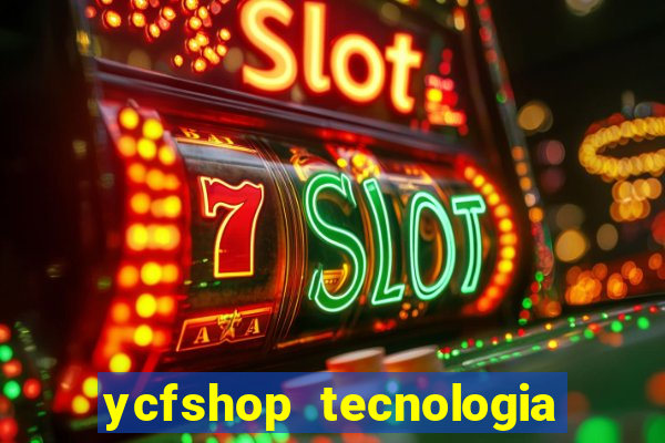 ycfshop tecnologia em ecommerce ltda jogos